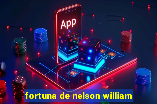 fortuna de nelson william